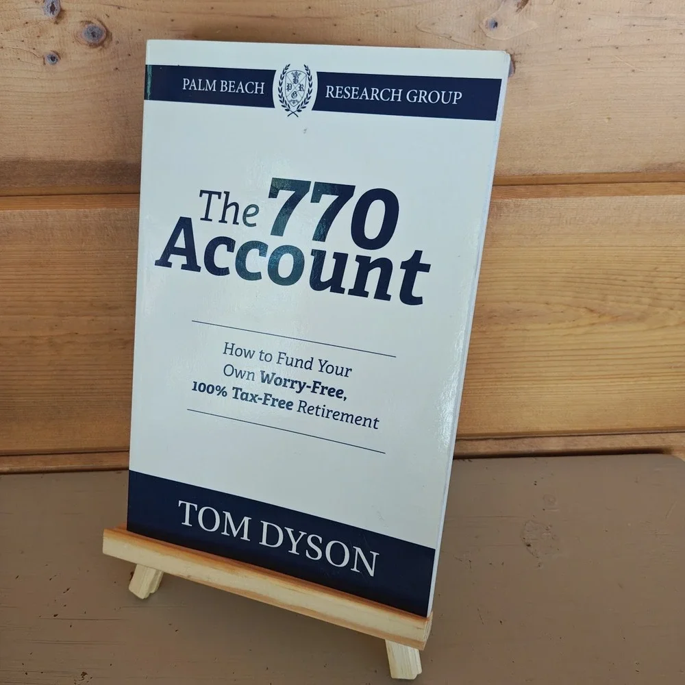 The 770 Account How to Fund Your Own Worry-Free, 100% Tax-Free Retirement